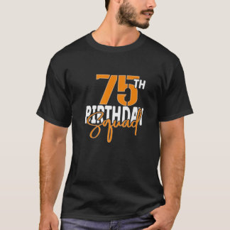 Matchningsgrupp för familjen 75:e Birthday Squad T Shirt