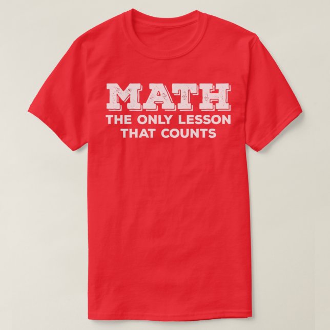Matematik är den enda lärdom som räknas t shirt (Design framsida)