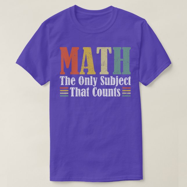 Matematik är den enda Subjekt som räknas som matem T Shirt (Design framsida)
