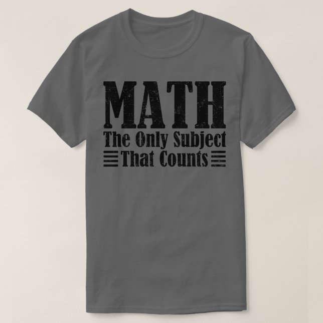 Matematik är den enda Subjekt som räknas som matem T Shirt (Design framsida)