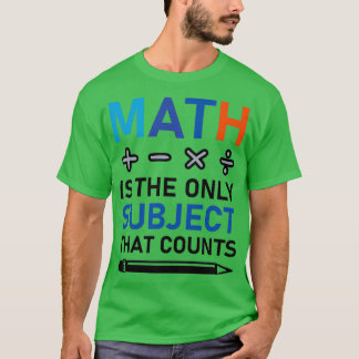 Matematik är det enda Subjekt som räknas matematis T Shirt