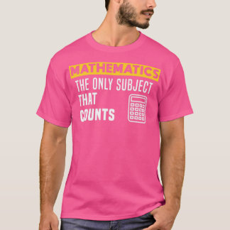 Matematik är det enda subjekt som räknas t shirt