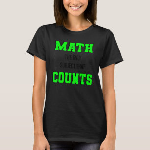 Matematik den enda Subjekt som räknas som matemati T Shirt