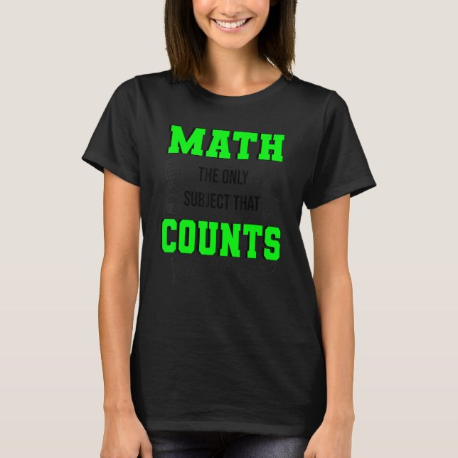 Matematik den enda Subjekt som räknas som matemati T Shirt (Framsida)
