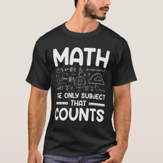 Matematik den enda Subjekt som räknas - T-Shirt