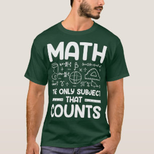 Matematik det enda Subjekt som räknas T Shirt