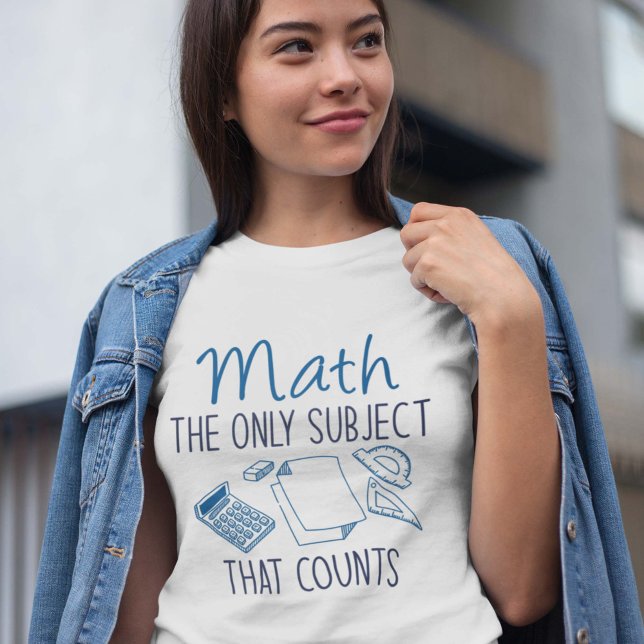 Matematik det enda Subjekt som räknas T Shirt (Skapare uppladdad)