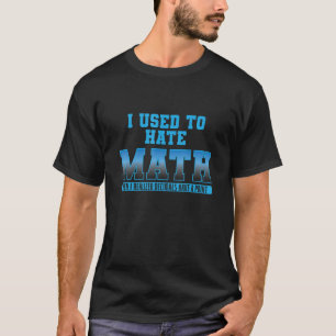 Matematik som jag använde för att hetsa matematik t shirt