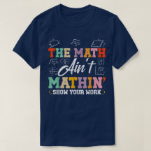 Matematiken är inte Matematik Show Your Work Rolig