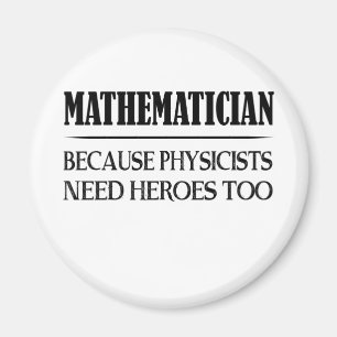 Matematiker - för att fysikerna behöver hjältar oc magnet