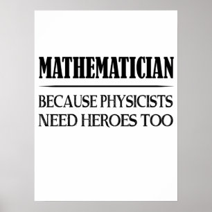 Matematiker - för att fysikerna behöver hjältar oc poster