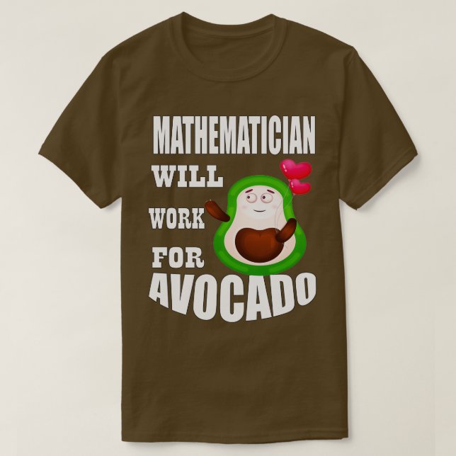 Matematikern kommer att arbeta för Avocado 3 T Shirt (Design framsida)