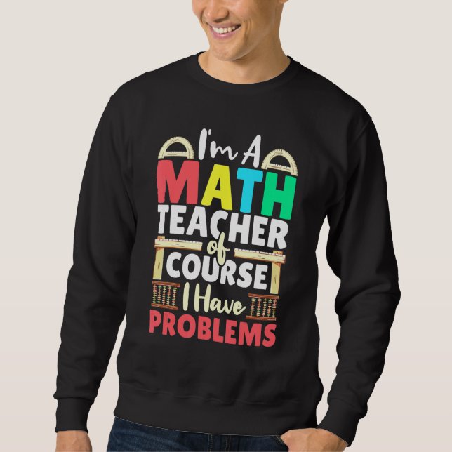 Matematiklärare har naturligtvis problem med matem lång ärmad tröja (Framsida)