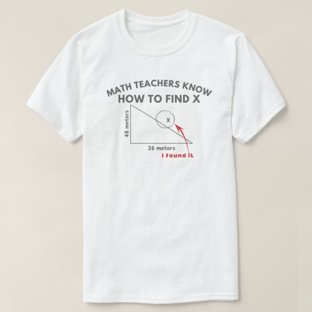 Matematiklärare vet hur man hittar X | Matematiska T Shirt (Design framsida)