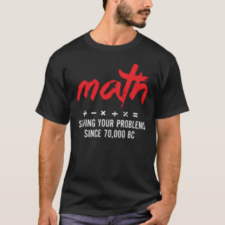 Matematisk problemlösning sedan 70 000 BC T Shirt