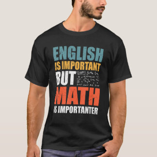 Matematiska citat engelska är viktigt, men matemat t shirt