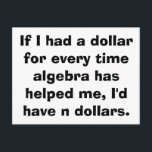 Math Algebra Postcards Vykort<br><div class="desc">Om jag hade en dollar för varje gång Algebra har hjälpt mig,  så hade jag inga dollar.</div>