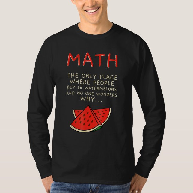 Math And Watermelons Mathematics Calculation Numbe T Shirt (Framsida)