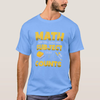 Math är det enda ämnet som räknas Matematiker pres T Shirt