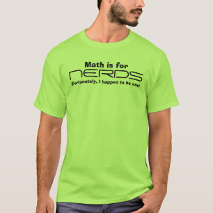 Math är för, NERDS, (lyckligtvis, jag händer ti T Shirt