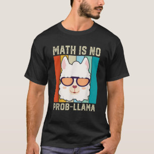 Math är ingen Prob lama Funny Math Llama Teacher T Shirt