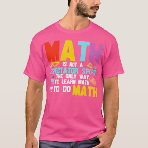 Math är inte en spectator-sport t shirt