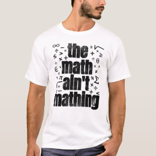 Math är inte Mathing T Shirt