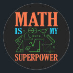 Math är Superpower Teacher Mathematics Math Runt Klistermärke<br><div class="desc">Den här bildtanken är för matematik älskare. Den här roliga grafiken/offertkläderna gör alla matematiklärare lycklig.</div>