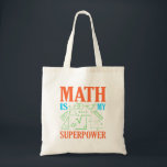Math är Superpower Teacher Mathematics Math Tygkasse<br><div class="desc">Den här bildtanken är för matematik älskare. Den här roliga grafiken/offertkläderna gör alla matematiklärare lycklig.</div>