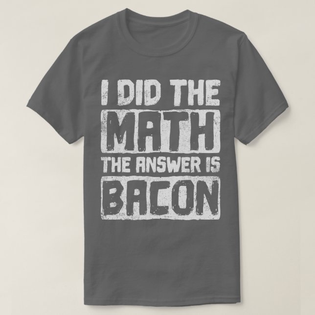 Math Bacon Mathematician T Shirt (Design framsida)
