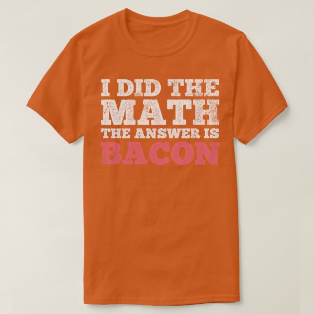 Math Bacon Mathematics matatician T Shirt (Design framsida)