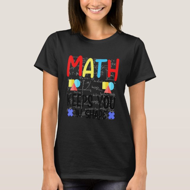 Math Behållas you in Shape Funny Math Teacher Work T Shirt (Framsida)