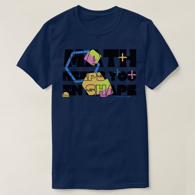 Math Behållas you in Shape Funny Math Teacher Work T Shirt (Design framsida)