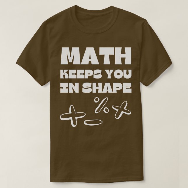 Math Behållas you in Shape Funny Math Teacher Work T Shirt (Design framsida)