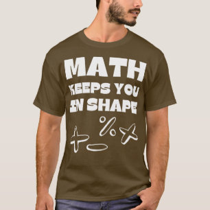 Math Behållas you in Shape Funny Math Teacher Work T Shirt