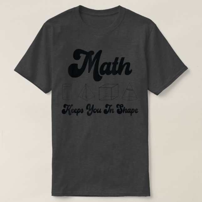 Math Behållas you in Shape Funny Math Teacher Work T Shirt (Design framsida)