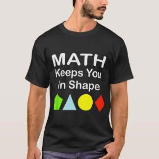 Math Behållas you in Shape Funny Math Teacher Work T Shirt
