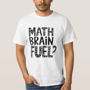 Math Brain Fuel T Shirt