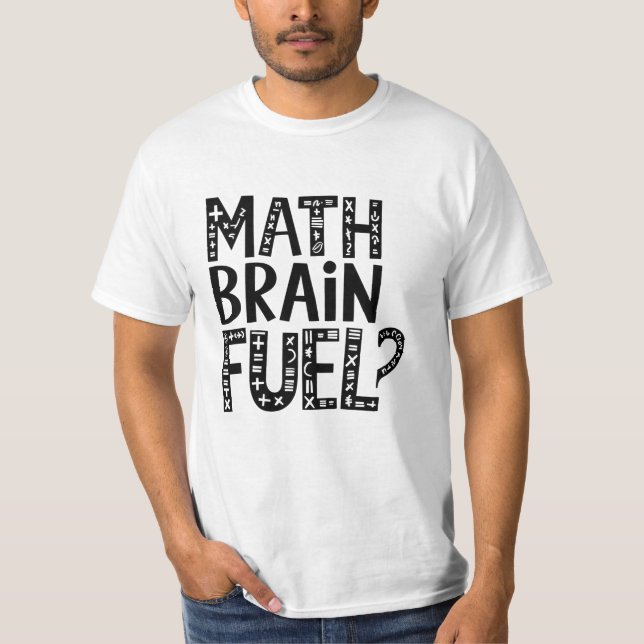 Math Brain Fuel T Shirt (Framsida)