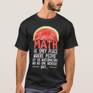 Math den enda Ställe där människor köper 66 vatten T Shirt