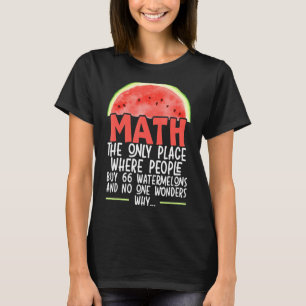 Math den enda Ställe där människor köper 66 vatten T Shirt