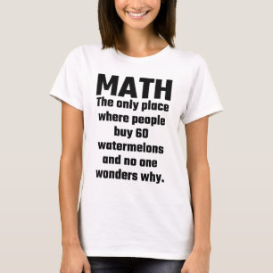 Math det enda stället var folk vattenmelon för k t-shirt