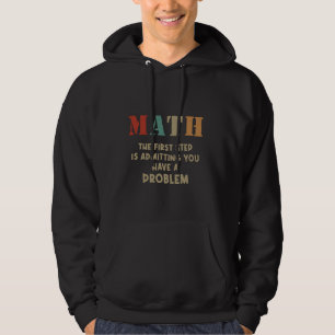 Math, första steget är att erkänna att du har prob hoodie