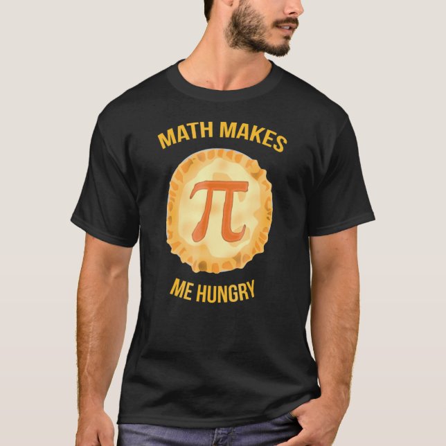 Math gör mig Hungrig Paj-symbol Math Nerds T Shirt (Framsida)