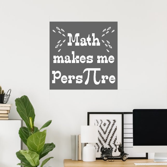 Math gör mig till Pers-PI-re - Funny Math Pi Sloga Poster (Hemmakontoret)