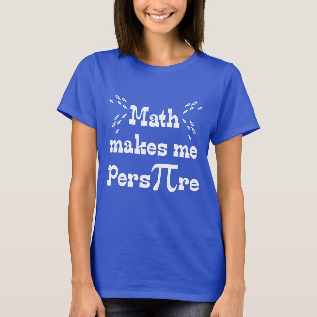 Math gör mig till Pers-PI-re - Funny Math Pi Tröja (Framsida)