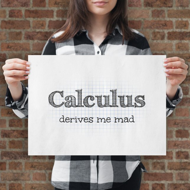 Math Humor - Calculus Derives Me Mad Poster (Skapare uppladdad)