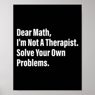 Math Humor Kära Matematik Jag Är Inte En Terapeut Poster