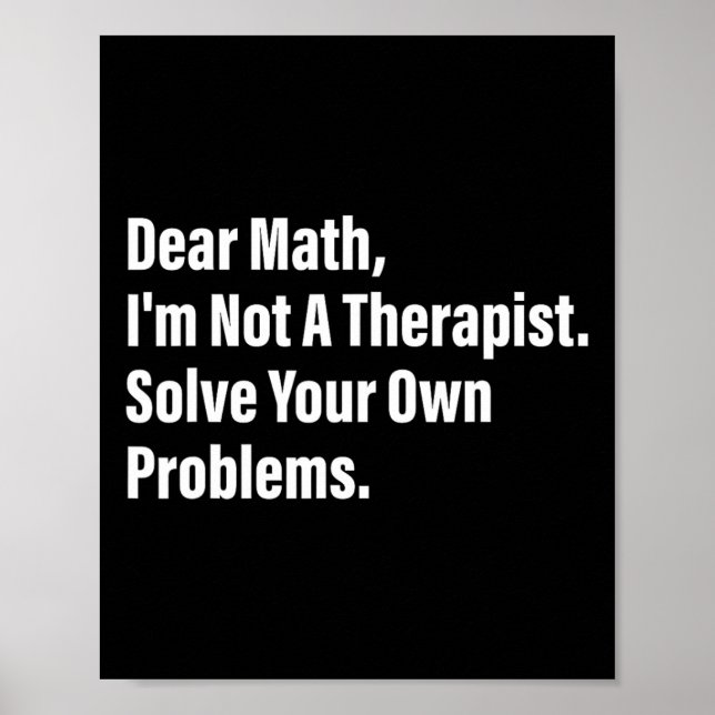 Math Humor Kära Matematik Jag Är Inte En Terapeut  Poster (Framsidan)