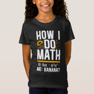Math Hur jag gör med Math Q Ba X N2 A2 Me Banana T Shirt